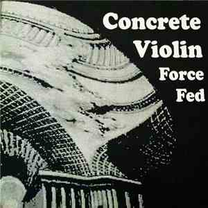 Concrete Violin - Force Fed flac download