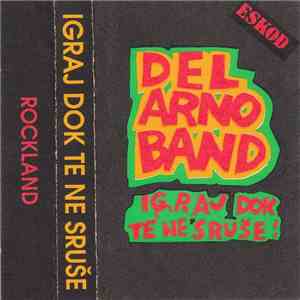 Del Arno Band - Igraj Dok Te Ne Sruše! flac download