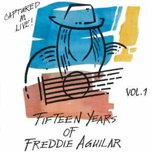 Freddie Aguilar - Fifteen Years Of Of Freddie Aguilar Vol. 1 Captured As Live ! flac download