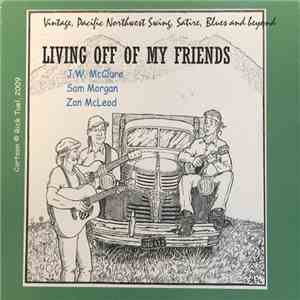 J.W. McClure, Sam Morgan , Zan McCleod - Living Off Of My Friends flac download