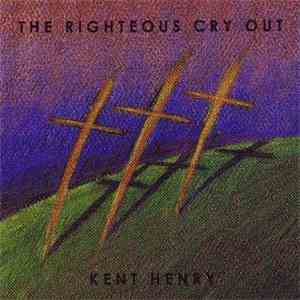 Kent Henry - The Righteous Cry Out flac download