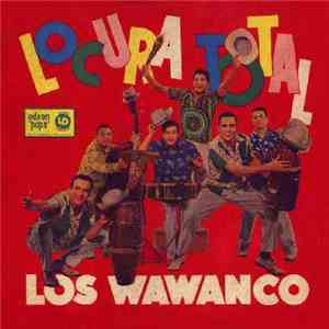 Los Wawanco - Locura Total flac download