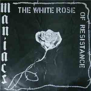 Maniacs  - The White Rose Of Resistance flac download
