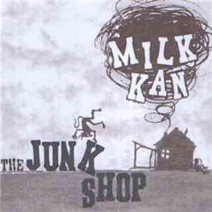 Milk Kan - The Junk Shop flac download