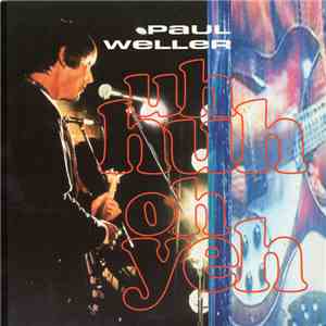 Paul Weller - Uh Huh Oh Yeh flac download