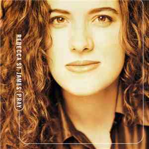 Rebecca St. James - Pray (2 Chronicles 7:14) flac download
