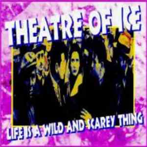 Theatre Of Ice - Life Is A Wild And Scarey Thing flac download