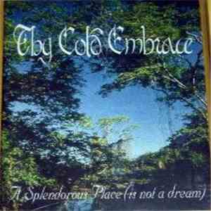 Thy Cold Embrace - A Splendorous Place (Is Not a Dream) flac download