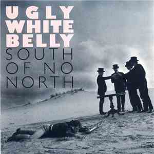 Ugly White Belly - South Of No North flac download