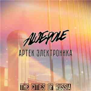 Aloepole & Артек Электроника - The Cities Of Russia flac download