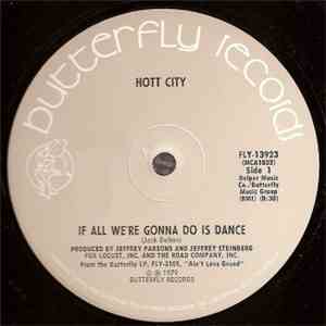 Hott City - If All We're Gonna Do Is Dance / I Took His Money flac download