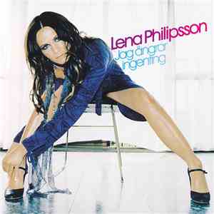 Lena Philipsson - Jag Ångrar Ingenting flac download