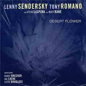 Lenny Sendersky, Tony Romano  With Steve LaSpina And Matt Kane - Desert Flower flac download