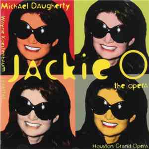 Michael Daugherty, Wayne Koestenbaum, Houston Grand Opera - Jackie O (The Opera) flac download