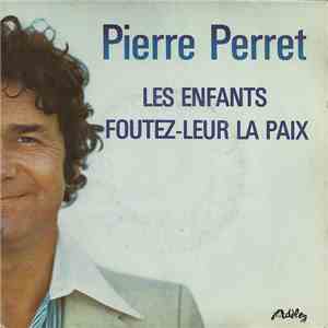 Pierre Perret - Les Enfants Foutez-Leur La Paix FLAC download