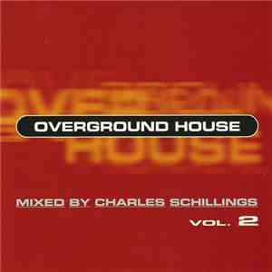 Charles Schillings - Overground House Vol. 2 flac download