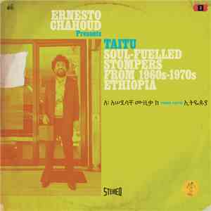 Ernesto Chahoud - Taitu (Soul-Fuelled Stompers From 1960s-1970s Ethiopia) flac download