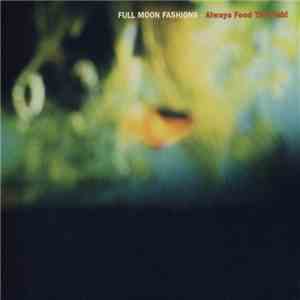 Full Moon Fashions - Always Feed The Fish! flac download