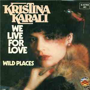 Kristina Karali - We Live For Love / Wild Places flac download