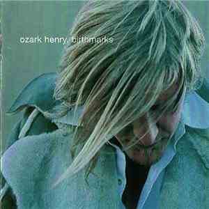 Ozark Henry - Birthmarks flac download