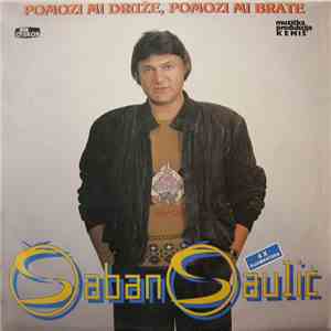 Šaban Šaulić - Pomozi Mi Druže, Pomozi Mi Brate flac download