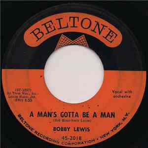 Bobby Lewis - A Man's Gotta Be A Man / Day By Day, I Need Your Love flac download