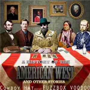 Cowboy Hat And That Fuzzbox Voodoo - A History Of The American West And Other Stories flac download