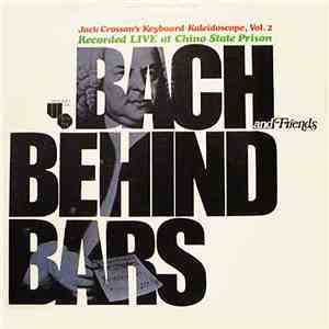 Jack Crossan - Bach Behind Bars - Jack Crossan's Keyboard Kaleidoscope, Vol. 2 Recorded Live At Chino State Prison flac download