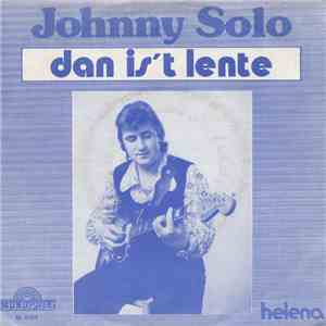 Johnny Solo  - Dan Is 't Lente / Helena flac download