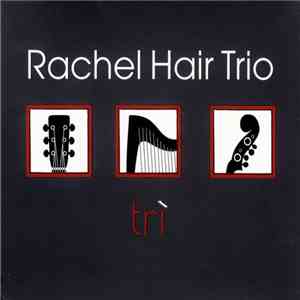 Rachel Hair Trio - Trì flac download