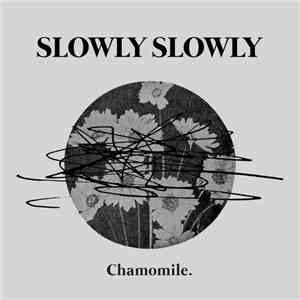 Slowly Slowly - Chamomile flac download