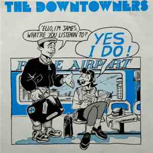 The Downtowners - Yes, I Do! flac download