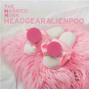 The Married Monk - Headgearalienpoo flac download
