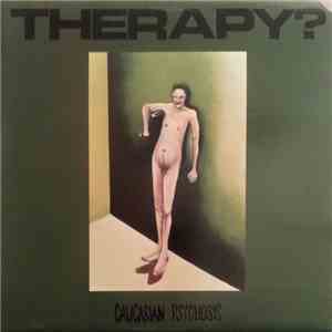 Therapy? - Caucasian Psychosis flac download