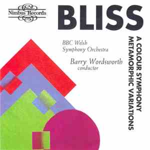 Bliss, BBC Welsh Symphony Orchestra, Barry Wordsworth - A Colour Symphony / Metamorphic Variations flac download