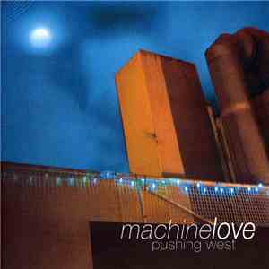 Machine Love - Pushing West flac download