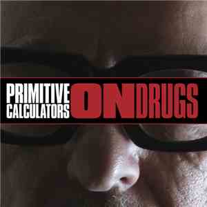 Primitive Calculators - On Drugs flac download