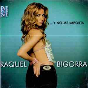 Raquel Bigorra - ...Y No Me Importa flac download