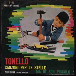 Tonello, Piero Gosio E La Sua Orchestra - Canzoni Per Le Stelle / Ma Io Son Piccolo flac download