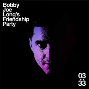 Bobby Joe Long's Friendship Party - Roma Est flac download