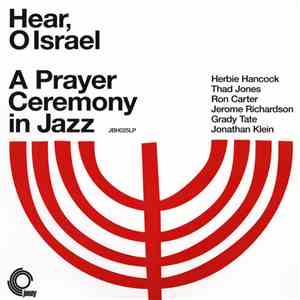 Herbie Hancock, Thad Jones, Ron Carter, Jerome Richardson, Grady Tate, Jonathan Klein - Hear, O Israel - A Prayer Ceremony In Jazz flac download