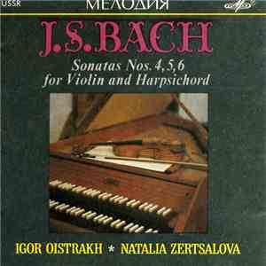 J.S. Bach, Igor Oistrakh, Natalia Zertsalova - Sonatas Nos. 4, 5, 6 For Violin And Harpsichord flac download