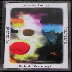 Kirkut-Koncept & Na Przykład & Przestrzenie - Nowe Życie flac download
