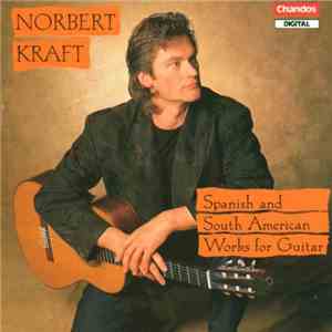Norbert Kraft - Spanish And South American Works For Guitar flac download