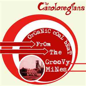 The Caroloregians - Organic Coal Beat From The Groovy Mines flac download