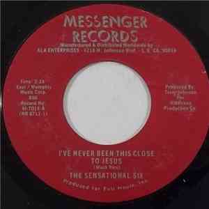The Sensational Six - I've Never Been This Close To Jesus flac download