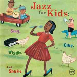 Various - Jazz For Kids: Sing, Clap, Wiggle, And Shake flac download