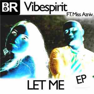 Vibespirit FT. Miss Azniv - Let Me EP (Remixes) flac download
