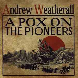Andrew Weatherall - A Pox On The Pioneers flac download