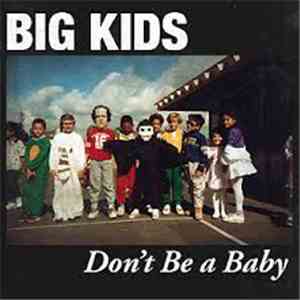 Big Kids - Don't Be A Baby flac download